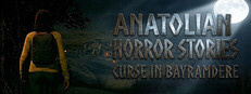 Anatolian Horror Stories : Curse In Bayramdere cover