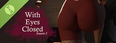 With Eyes Closed - Season 2 Demo