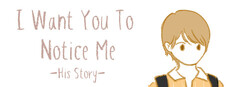 I Want You To Notice Me: His Story cover