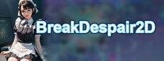 BreakDespair2D