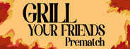 Grill Your Friends Prematch