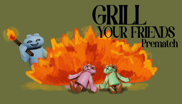 Grill Your Friends Prematch