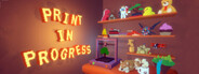 Print-in-Progress
