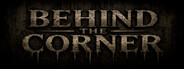 Behind the Corner