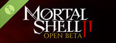 Mortal Shell II - Open Beta