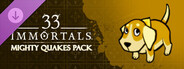 DLC: 33 Immortals® - Mighty Quakes Pack
