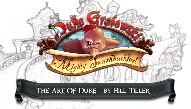 Duke Grabowski: Mighty Swashbuckler: The Art of Duke - by Bill Tiller