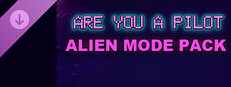 Are You A Pilot - Alien Mode Pack