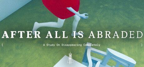 After All Is Abraded: A Study on Disappearing Completely header art