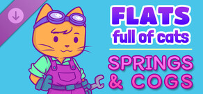 Flats Full of Cats: Springs & Cogs