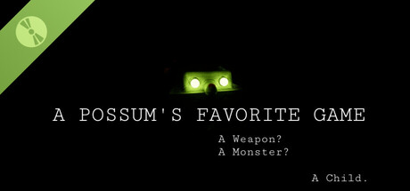 A Possum's Favorite Game: A Weapon? A Monster? A Child.