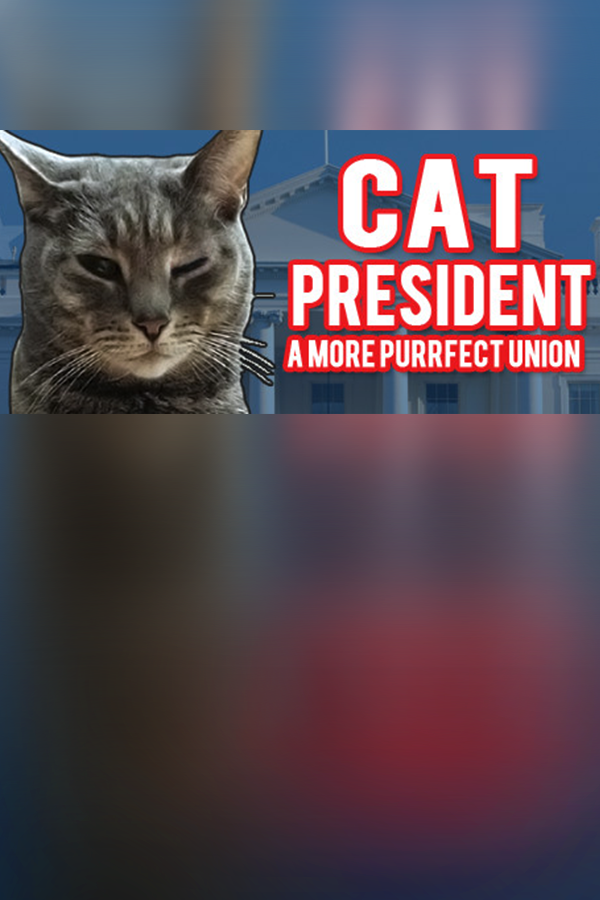 Cover art of Cat President ~A More Purrfect Union~