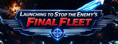 Launching to Stop the Enemy's Final Fleet Steam capsule image