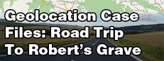 Geolocation Case Files: Road Trip to Robert's Grave Banner