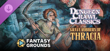 Fantasy Grounds - Dungeon Crawl Classics #111: Grave Robbers of Thracia