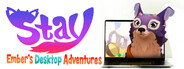 Stay: Ember's Desktop Adventures