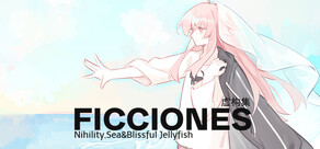 Ficciones//Nihility, Sea & Blissful Jellyfish