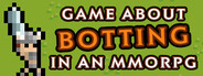Game About Botting in an MMORPG