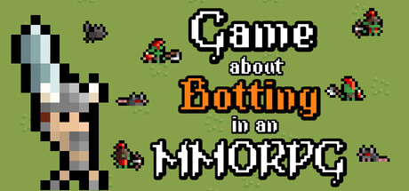 Game About Botting in an MMORPG