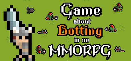 Game About Botting in an MMORPG