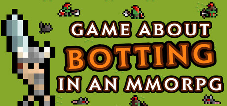 Game About Botting in an MMORPG