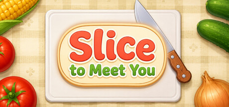 Slice To Meet You