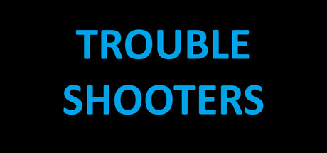 TROUBLE SHOOTERS