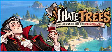 I HATE trees, so an ANCIENT VAMPIRE hired me to DESTROY EVERY last ONE
