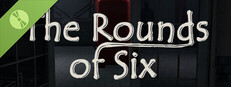 The Rounds of Six Demo