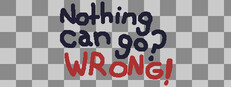 Nothing Can Go? Wrong! Banner