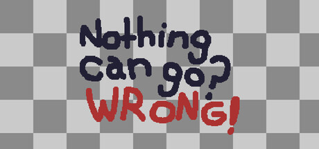 Nothing Can Go? Wrong! Banner