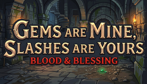 Gems are Mine, Slashes are Yours: Blood & Blessing