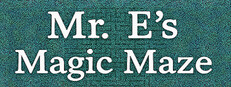 Mr. E's Magic Maze