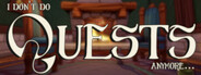 I Don't Do Quests Anymore...