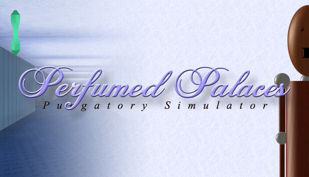 Perfumed Palaces: Purgatory Simulator