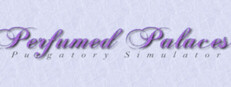 Perfumed Palaces: Purgatory Simulator