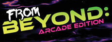 From Beyond: Arcade Edition Banner