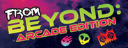 From Beyond: Arcade Edition