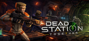 Dead Station Together