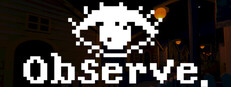 Observe.