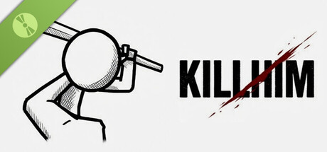 KILL HIM Demo