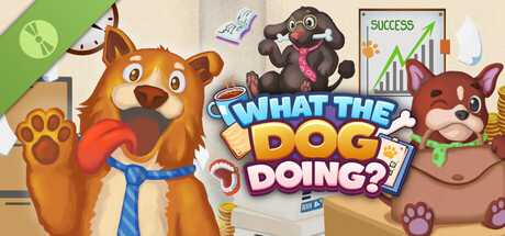 What The Dog Doing? The Demo