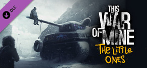 This War of Mine: The Little Ones