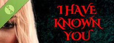 I Have Known You Demo