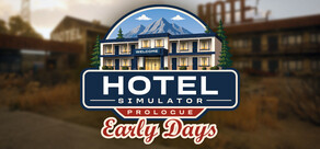 Hotel Simulator: Prologue - Early Days