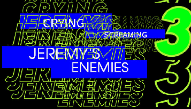CRYING SCREAMING 3: JEREMY'S ENEMIES