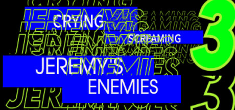 CRYING SCREAMING 3: JEREMY'S ENEMIES