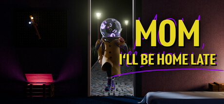 Mom, I'll Be Home Late — Steam game cover