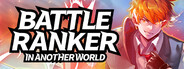 Battle Ranker in Another World