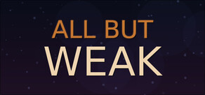 All But Weak